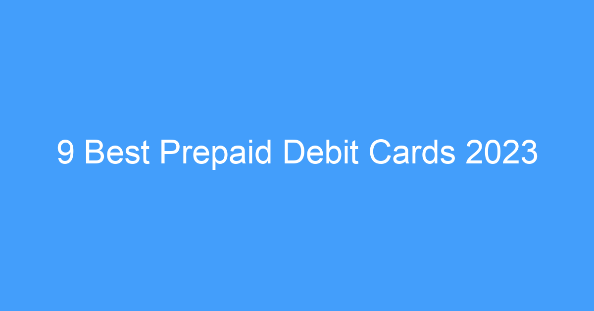 9 Best Prepaid Debit Cards 2023
