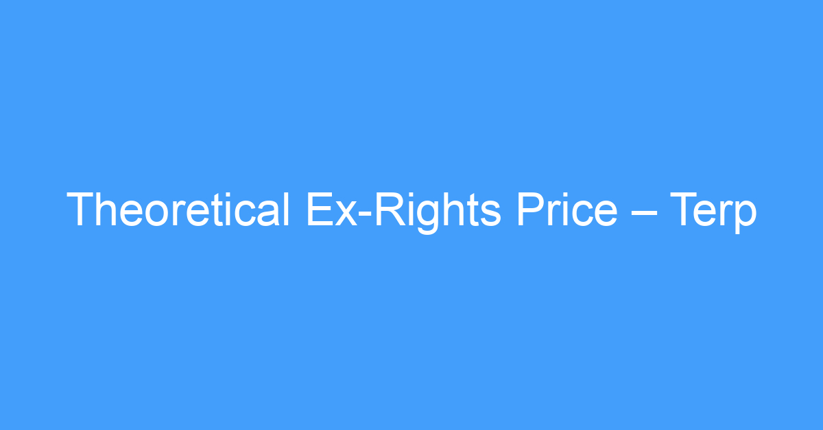 Theoretical Ex-Rights Price – Terp